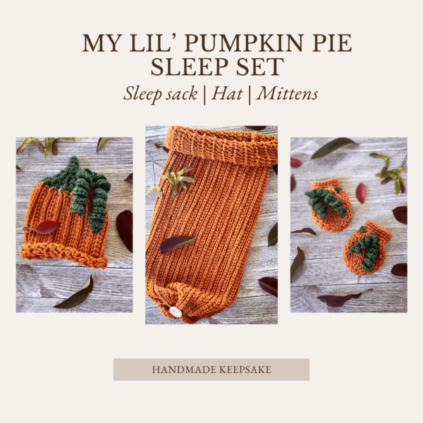 Collage of a handmade crochet pumpkin baby set, featuring a ribbed orange sleep sack with button detail, a matching pumpkin hat with curly green vines, and two small mittens, all displayed on a rustic wood background with scattered autumn leaves. Text overlay reads "My Lil’ Pumpkin Pie Sleep Set – Sleep sack | Hat | Mittens – Handmade Keepsake."