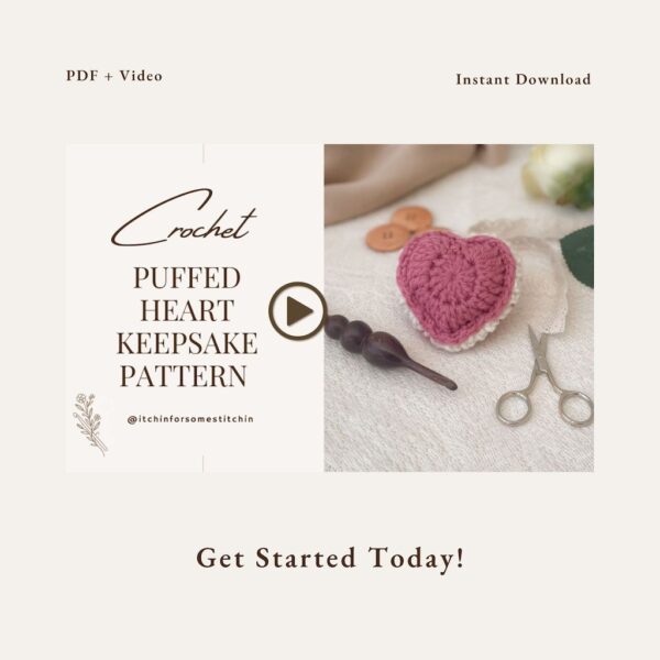 Promotional image for a crochet pattern download titled ‘Puffed Heart Keepsake Pattern’ by @itchinforsomestitchin. Includes PDF and video tutorial. Image features a pink puffed crochet heart with cream border, wooden crochet hook, buttons, lace ribbon, and vintage scissors on a soft neutral background. Text overlay reads: ‘Get Started Today!’ and ‘Instant Download.