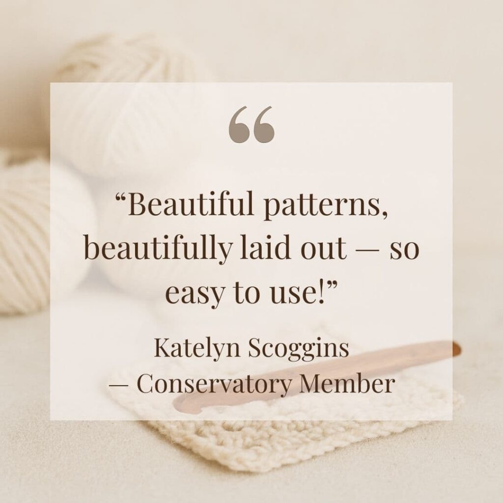 Quote reading “Beautiful patterns, beautifully laid out — so easy to use!” over a softly blurred crochet background. Represents customer praise for the Conservatory experience.